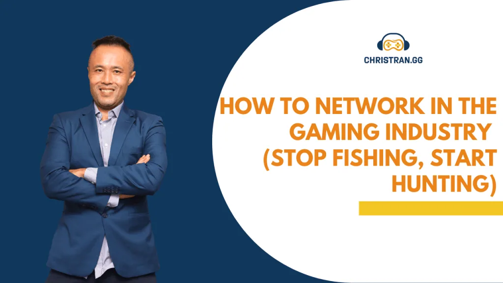 Title card: How to Network in the Gaming Industry, Stop Fishing and Start Hunting